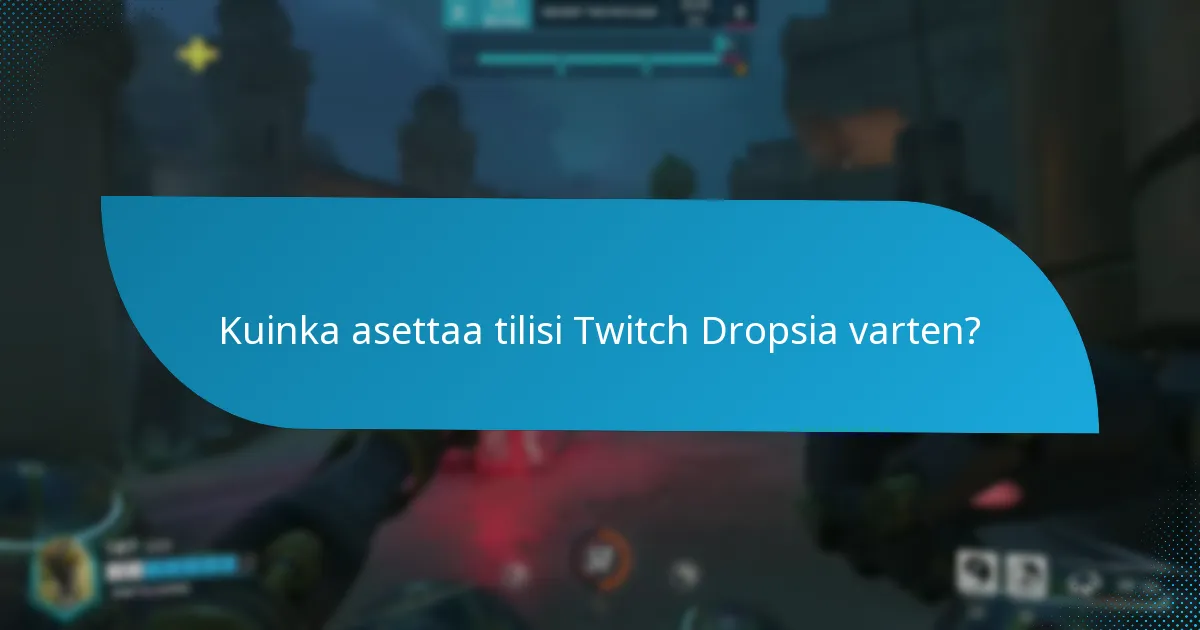 Mitkä alustat tukevat Twitch Drops -integraatiota?