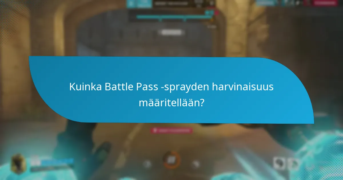 Kuinka Battle Pass -sprayden harvinaisuus määritellään?