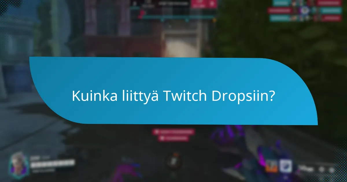Kuinka liittyä Twitch Dropsiin?
