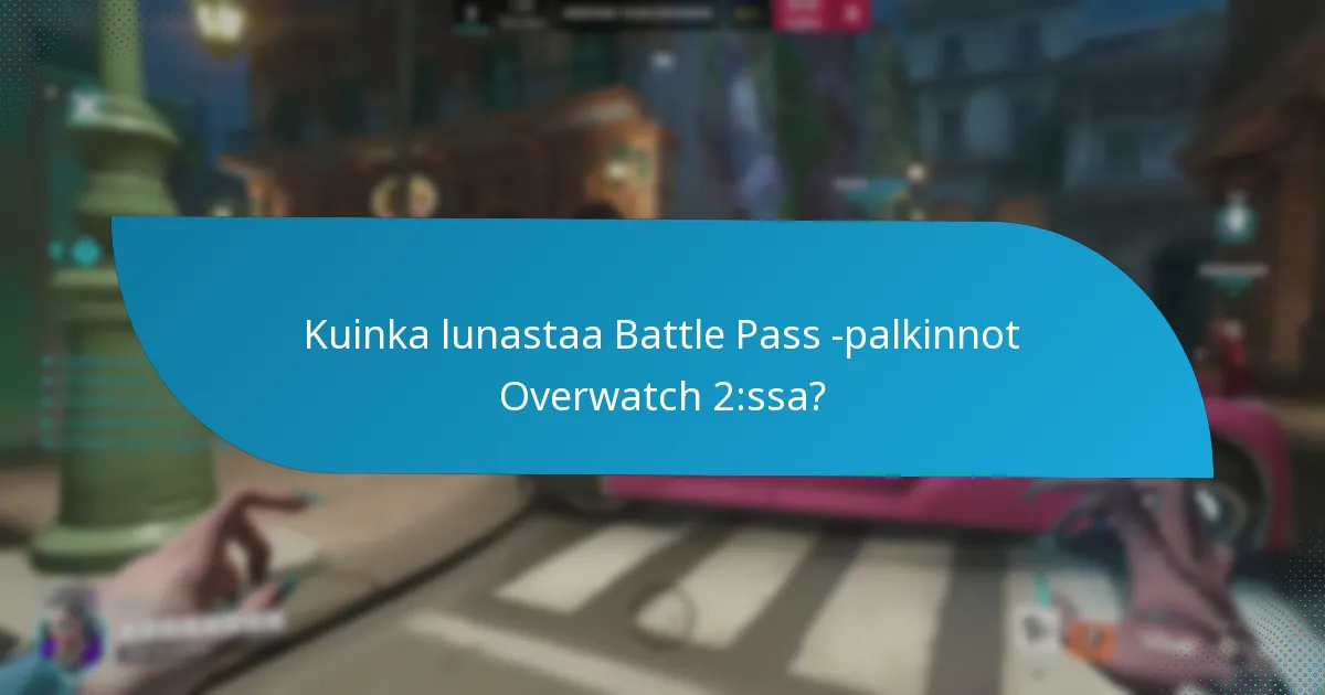 Kuinka lunastaa Battle Pass -palkinnot Overwatch 2:ssa?