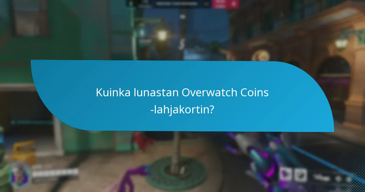 Mitkä ovat tärkeimmät ehdot ja säännöt Overwatch Coins -lahjakorttien käytölle?