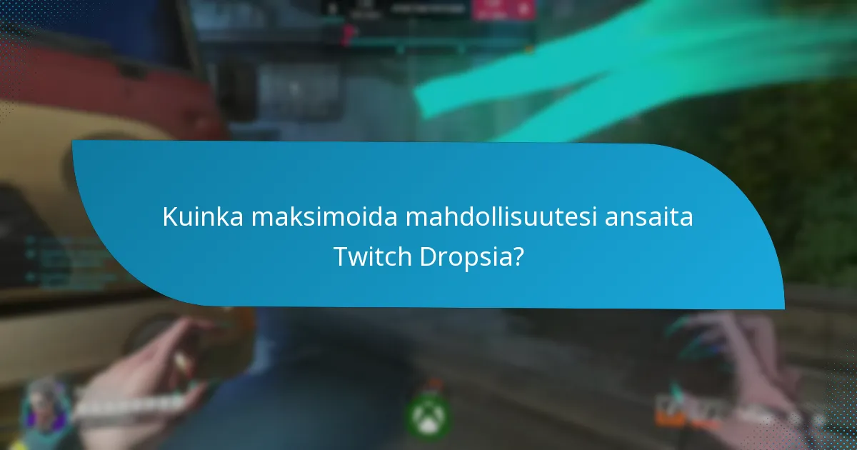 Mitkä ovat vaatimukset osallistumiselle Twitch Dropsiin?