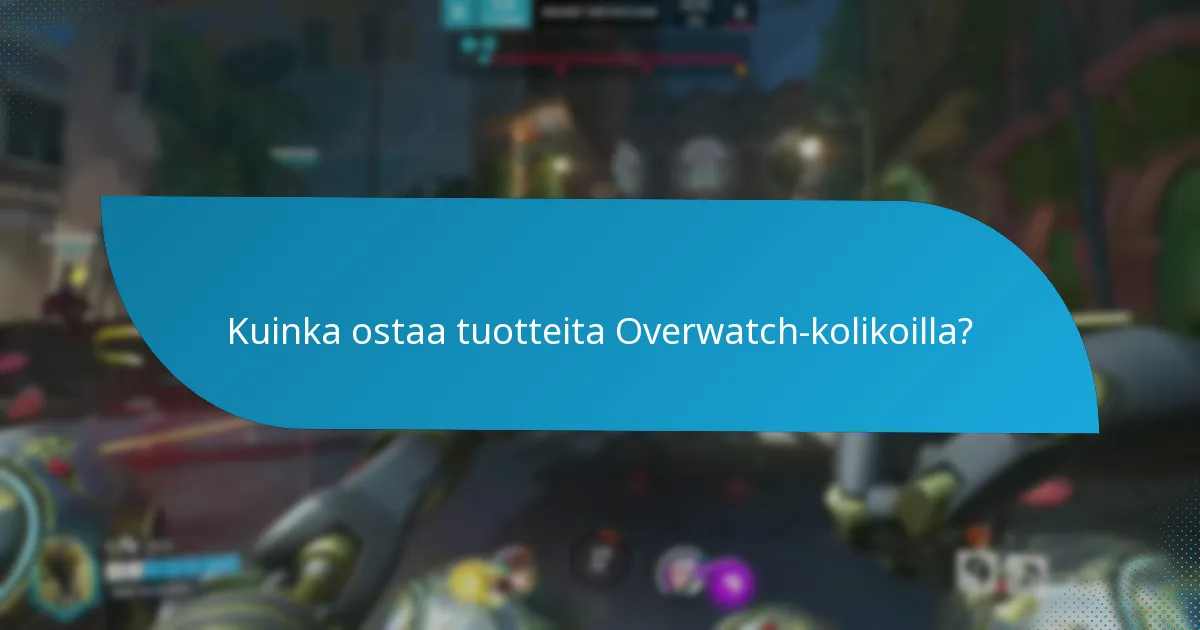 Kuinka käyttää Overwatch-kolikoita tehokkaasti?
