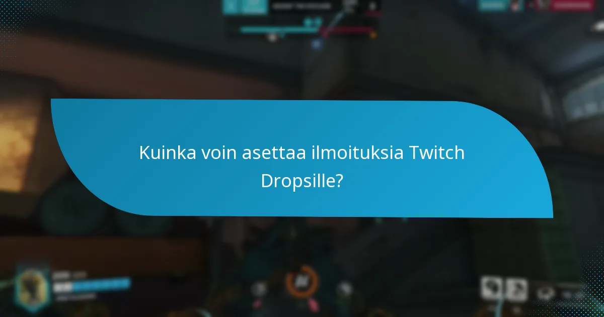 Mitkä ovat viimeisimmät päivitykset Twitch Dropsista?