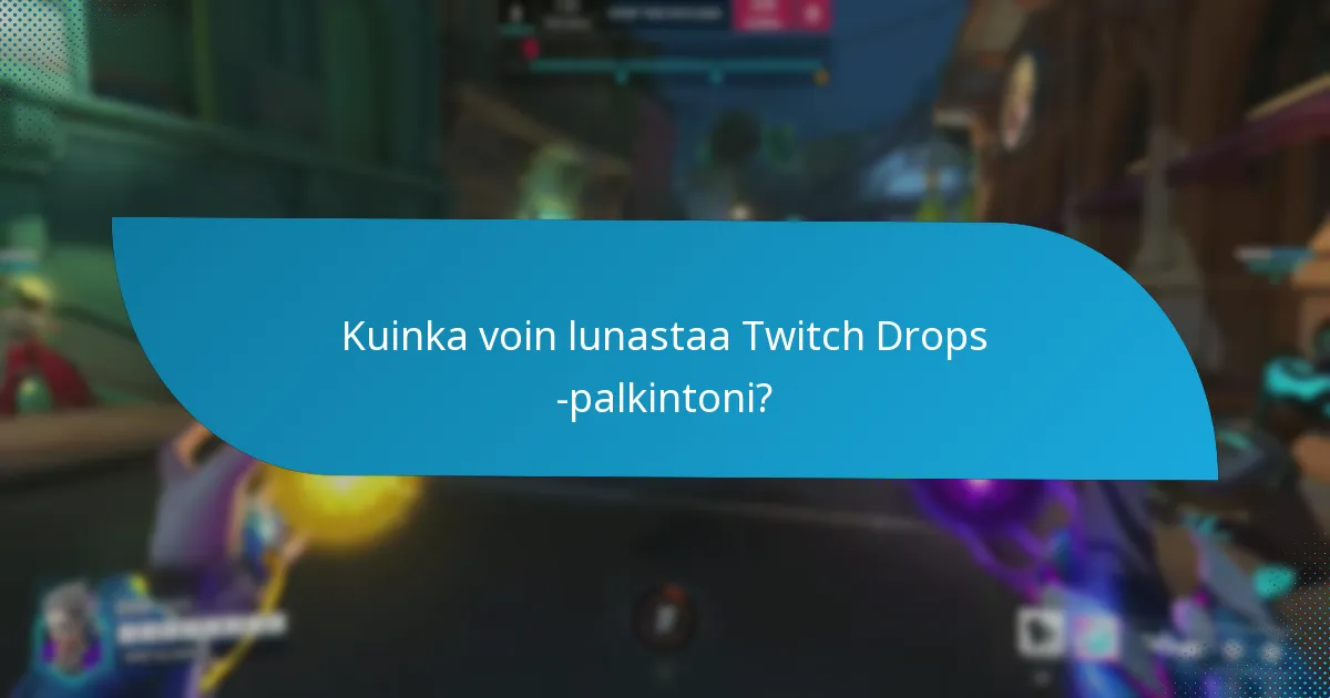 Mitkä eksklusiiviset esineet voin ansaita Twitch Dropsin kautta?