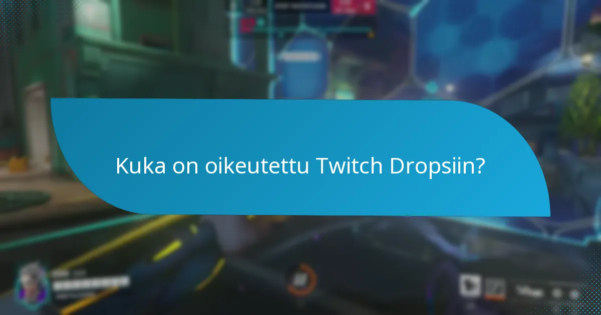 Mitkä ovat vaatimukset Twitch Dropsin lunastamiselle?