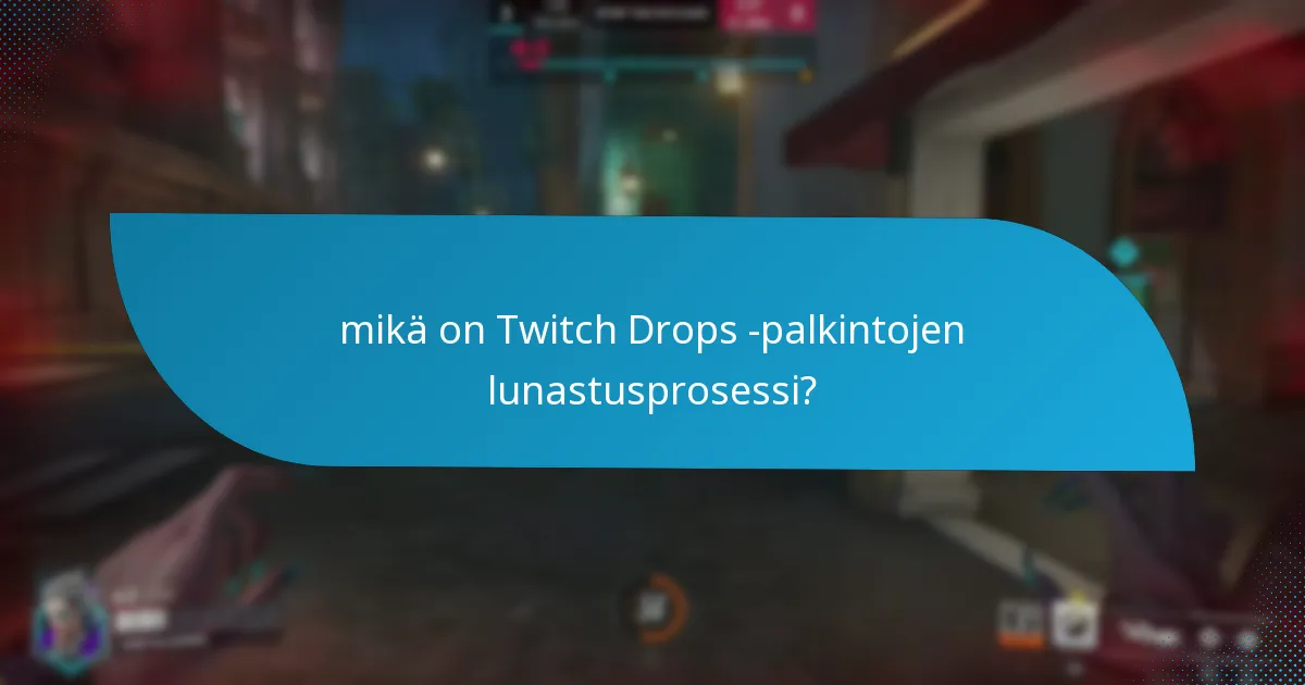 Millaisia palkintoja voin odottaa Twitch Dropsilta?