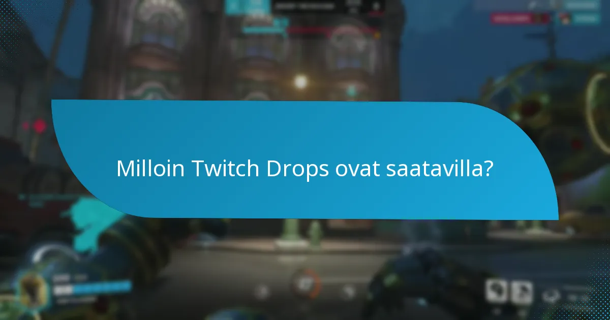 Milloin Twitch Drops ovat saatavilla?