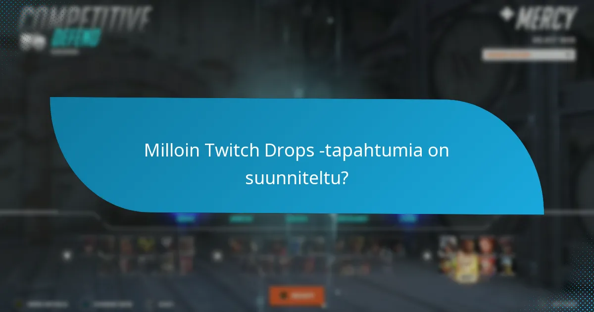 Milloin Twitch Drops -tapahtumia on suunniteltu?