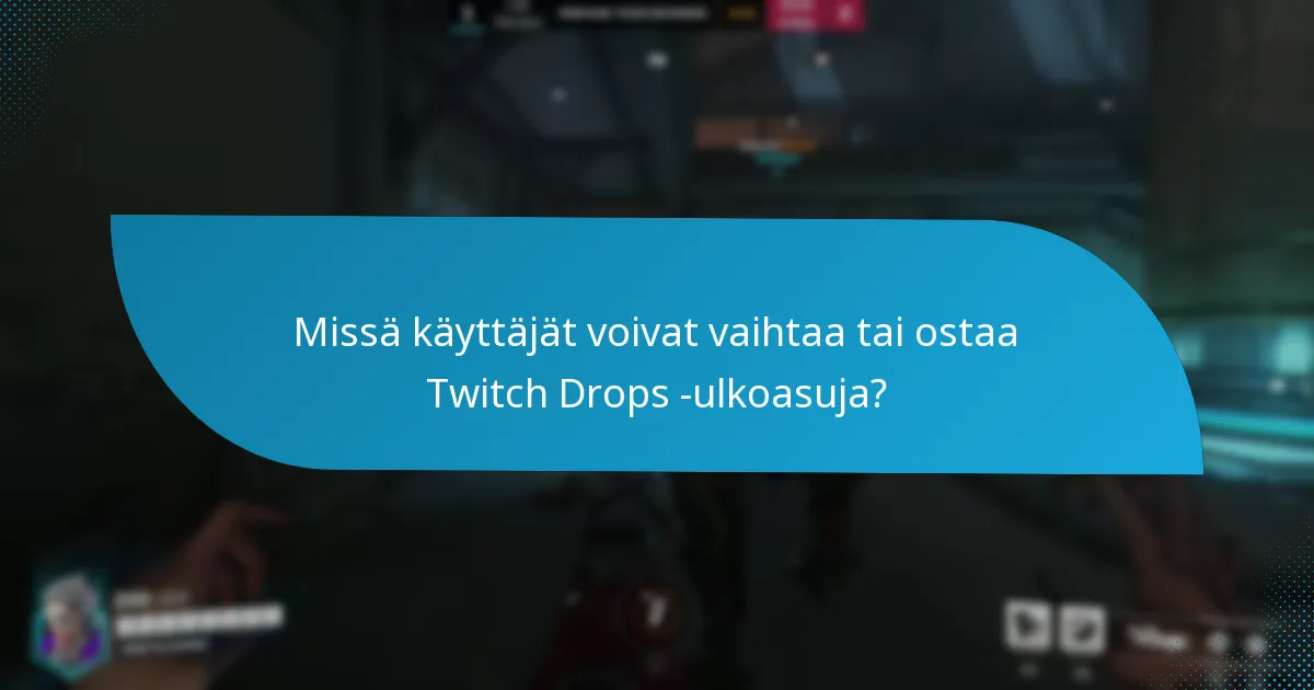 Kuinka Twitch Drops -ulkoasujen harvinaisuus määritellään?