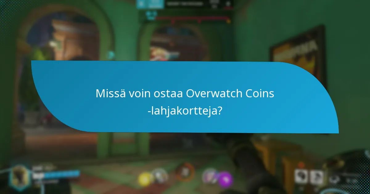 Kuinka Overwatch Coins -lahjakortit vertautuvat muihin ostotapoihin?