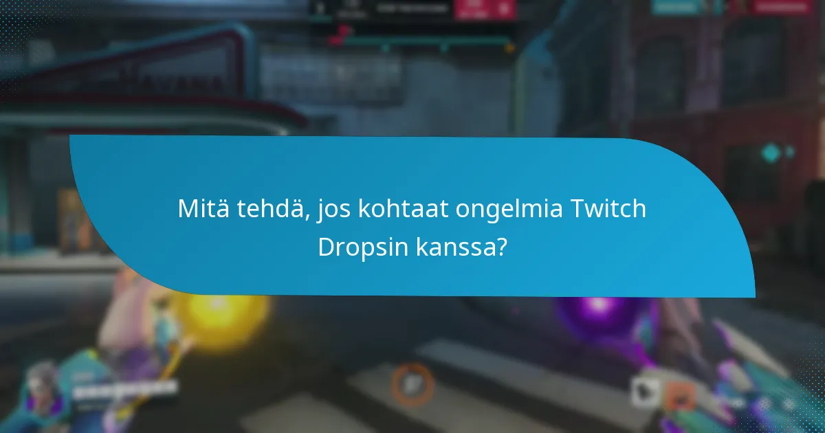 Kuinka maksimoida mahdollisuutesi ansaita Twitch Dropsia?