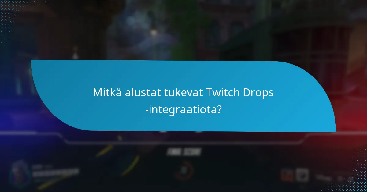 Mitkä asetukset tulisi määrittää Twitch Dropsia varten?