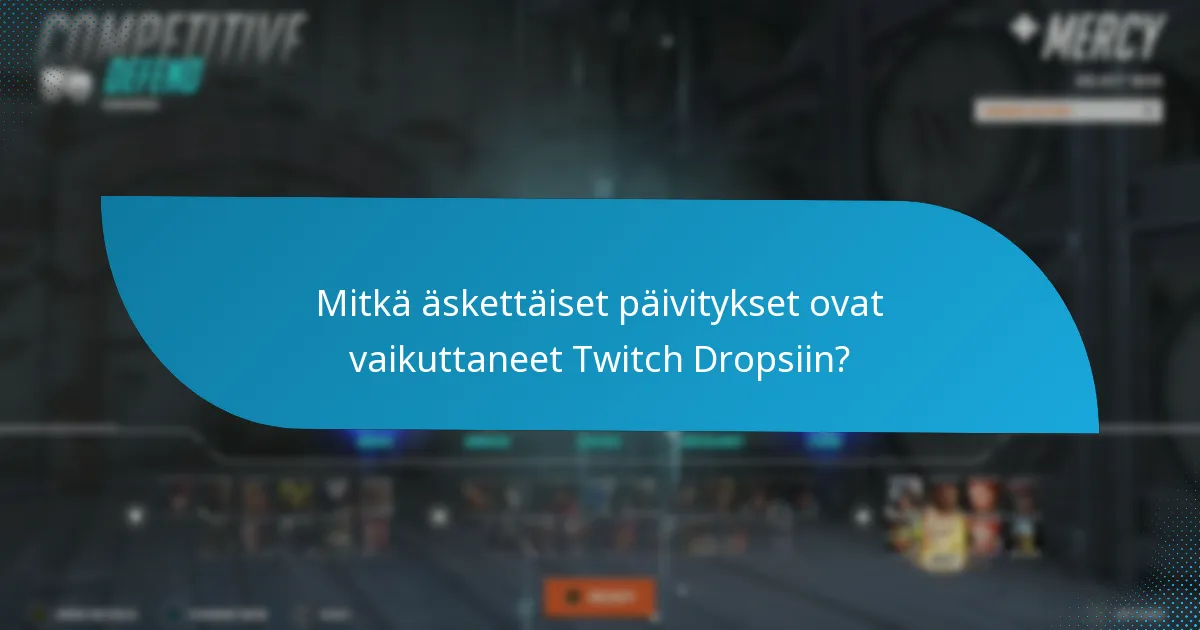 Mitkä äskettäiset päivitykset ovat vaikuttaneet Twitch Dropsiin?