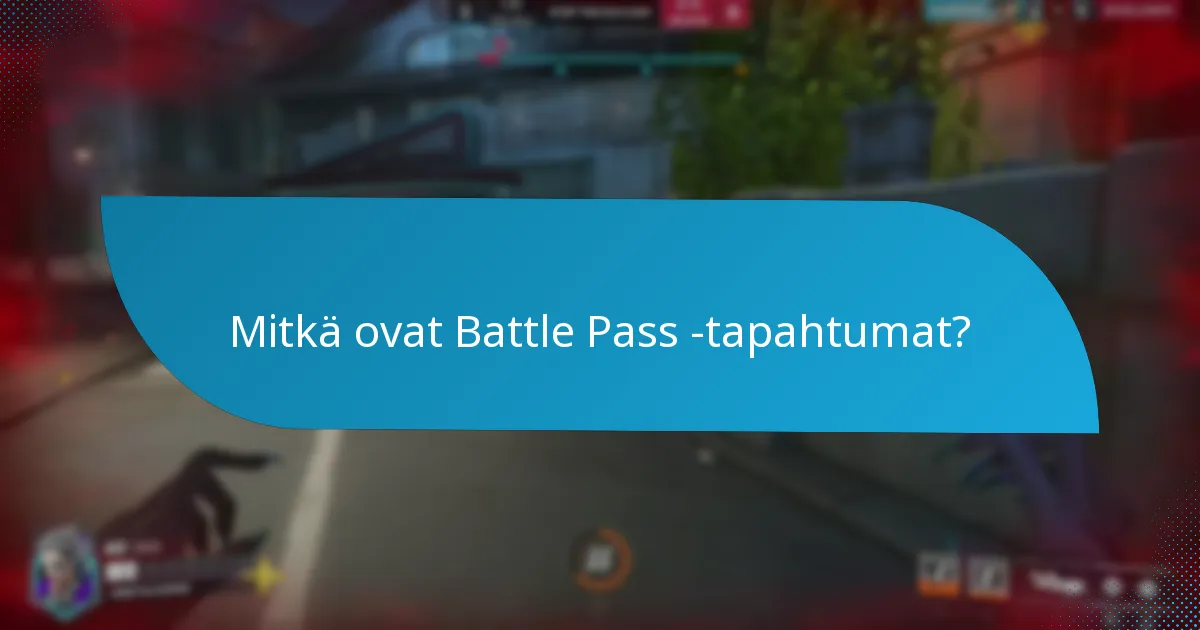 Mitkä ovat rajoitetun ajan Battle Pass -tapahtumat?