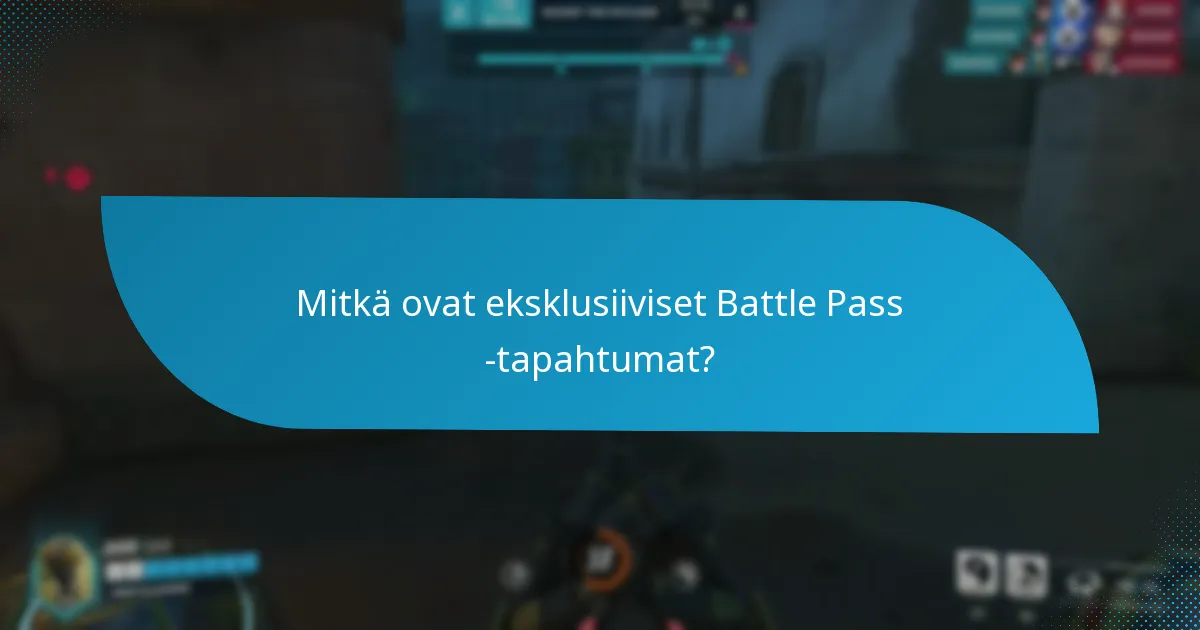 Mitkä ovat eksklusiiviset Battle Pass -tapahtumat?