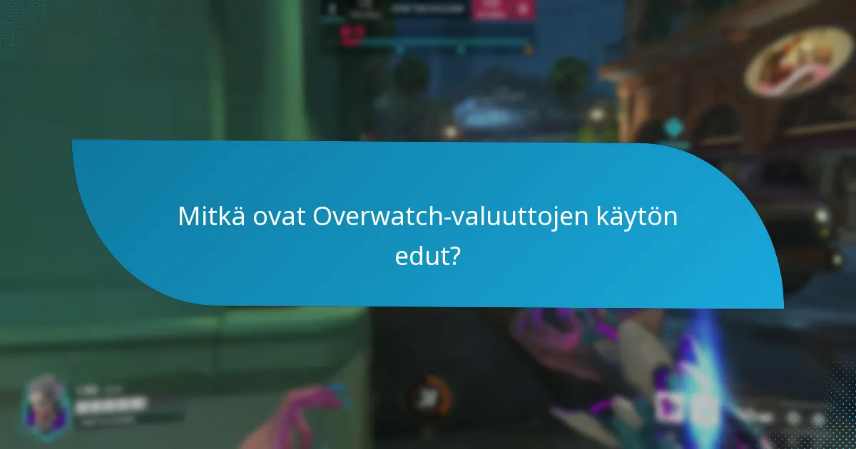 Mitkä ovat Overwatch-valuuttojen käytön edut?
