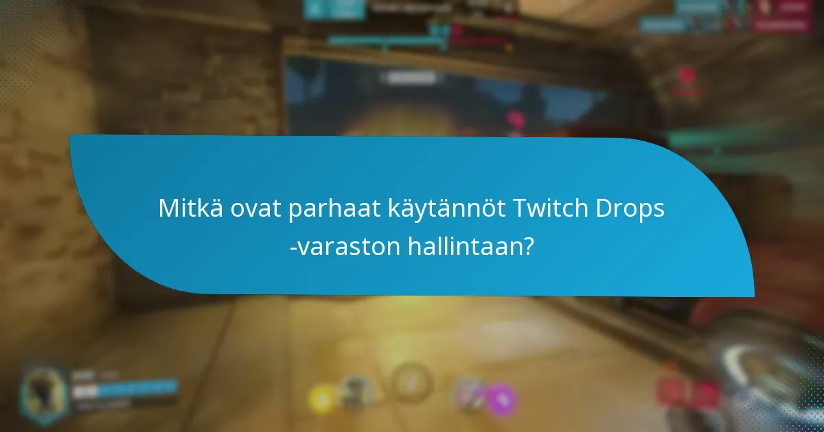 Missä voin löytää yhteisön näkemyksiä Twitch Dropsista?