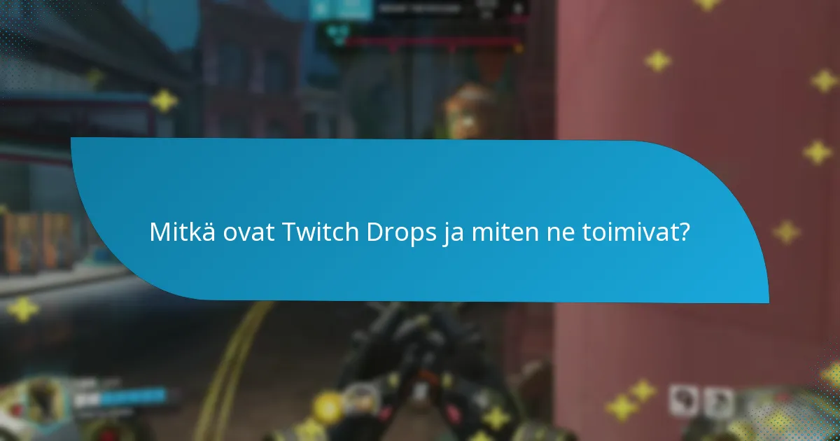Mitä tehdä, jos kohtaat ongelmia Twitch Dropsin kanssa?