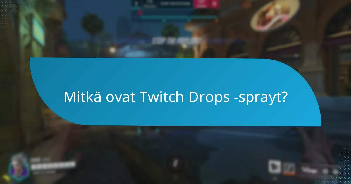Voinko ostaa tai avata Twitch Drops -sprayja?