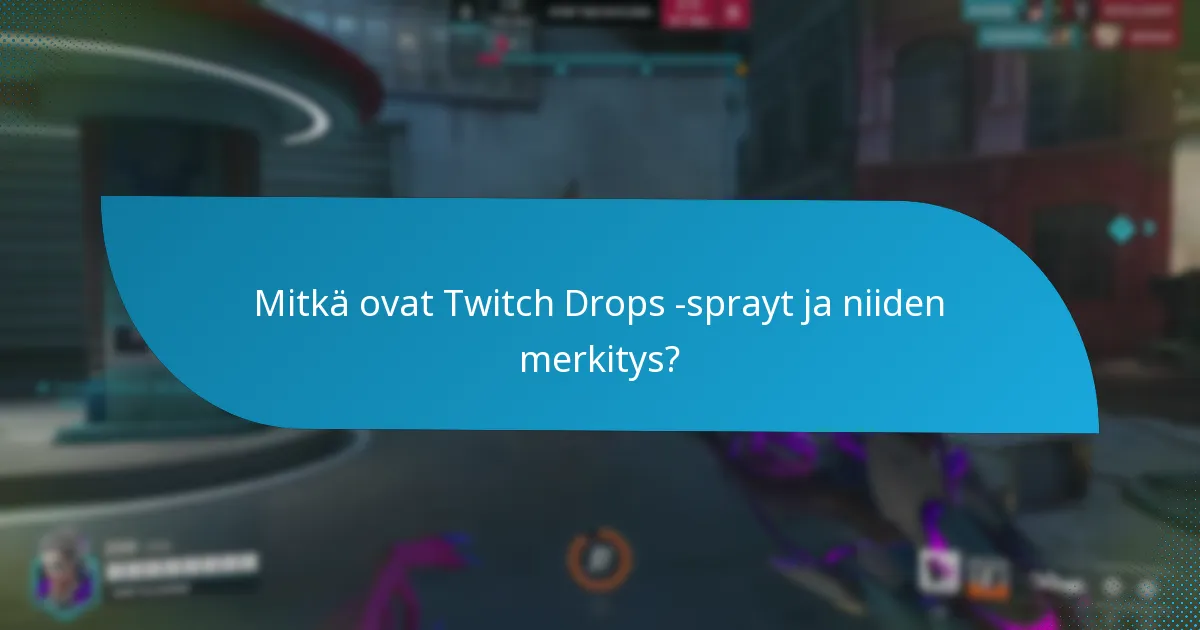 Mitkä Twitch Drops -sprayt ovat suosituimpia?