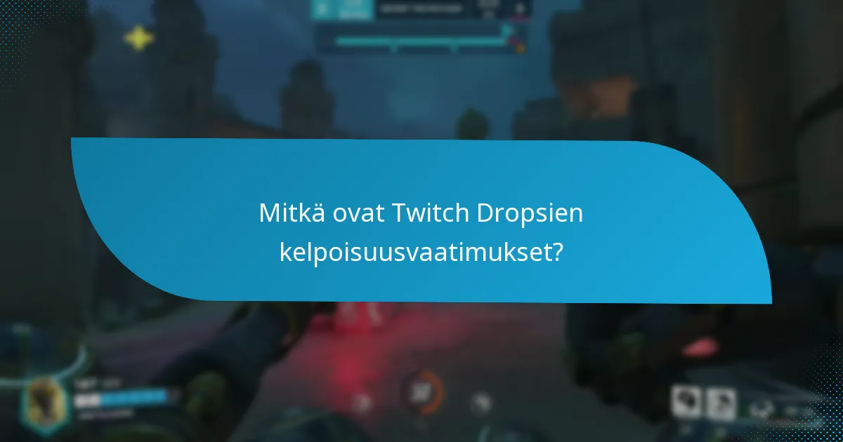 Mitkä ovat parhaat käytännöt Twitch Dropsien lunastamiseksi?