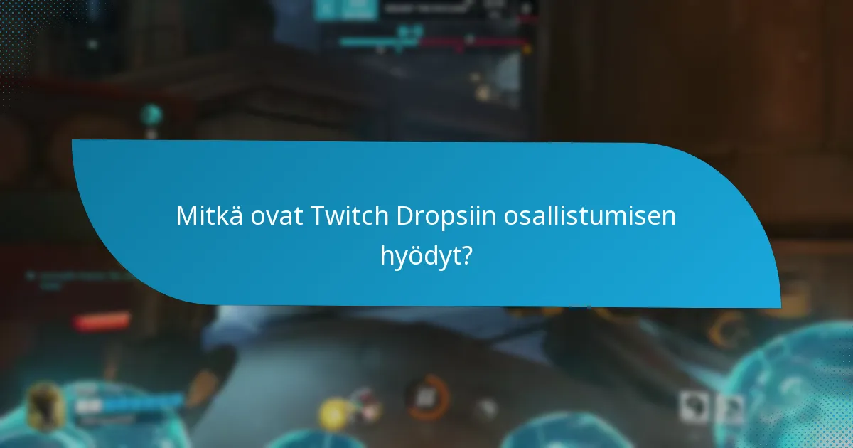 Mitkä ovat Twitch Dropsiin osallistumisen hyödyt?