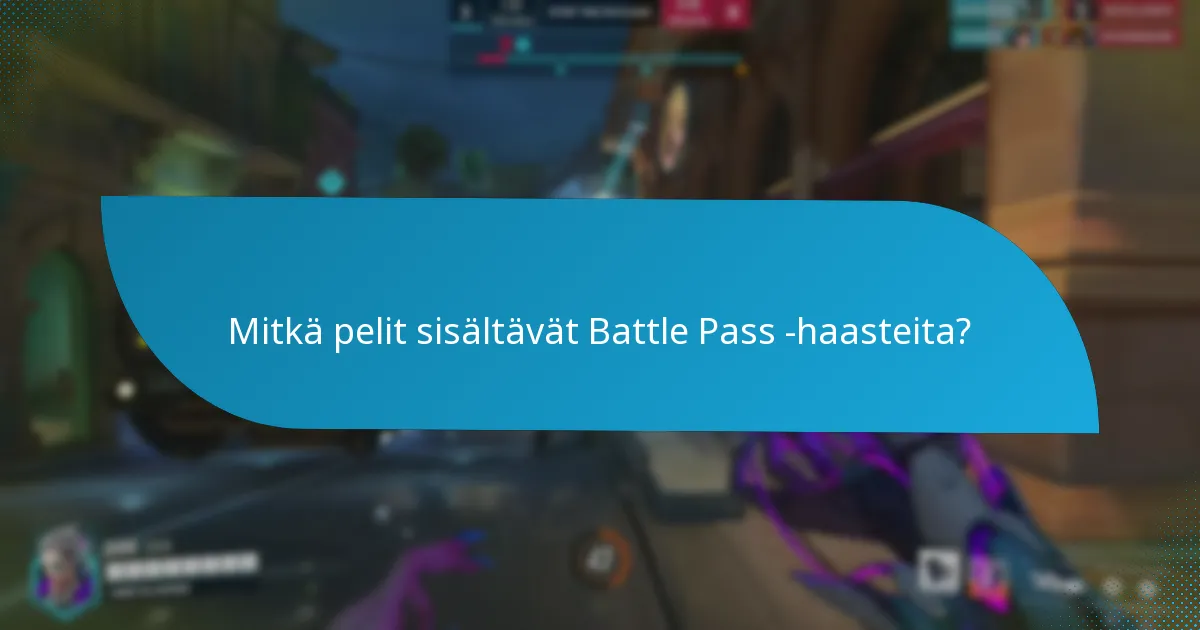 Mitkä pelit sisältävät Battle Pass -haasteita?
