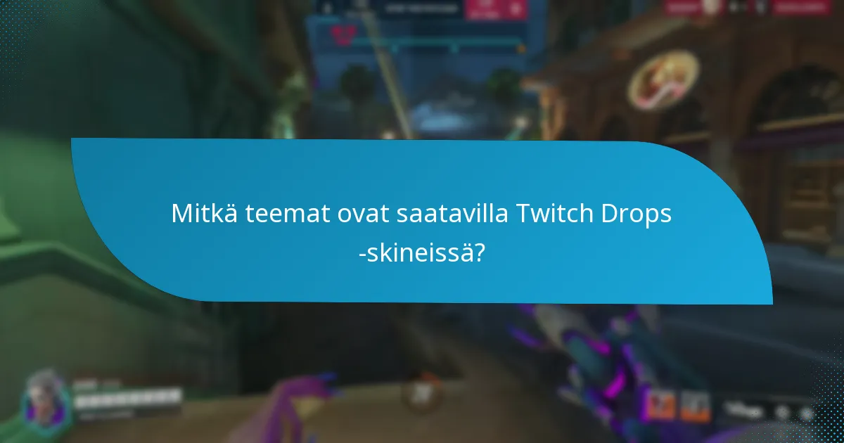 Kuinka lunastaa Twitch Drops -skinejä tehokkaasti?